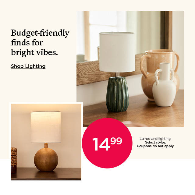 starting at 14.99 lamps and lighting. select styles. coupons do not apply. shop lighting.