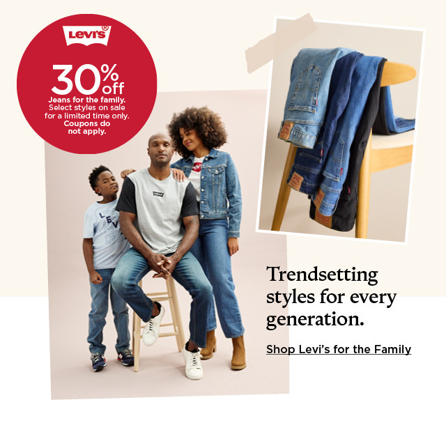 30% off jeans for the family. select styles on sale. coupons do not apply. shop levi's for the family.