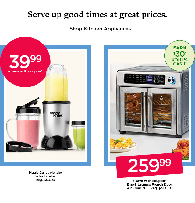 serve up good times at great prices. shop kitchen appliances.