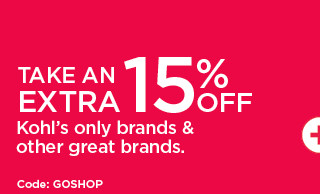take an extra 15% off kohl's only brands and other great brands. shop now.