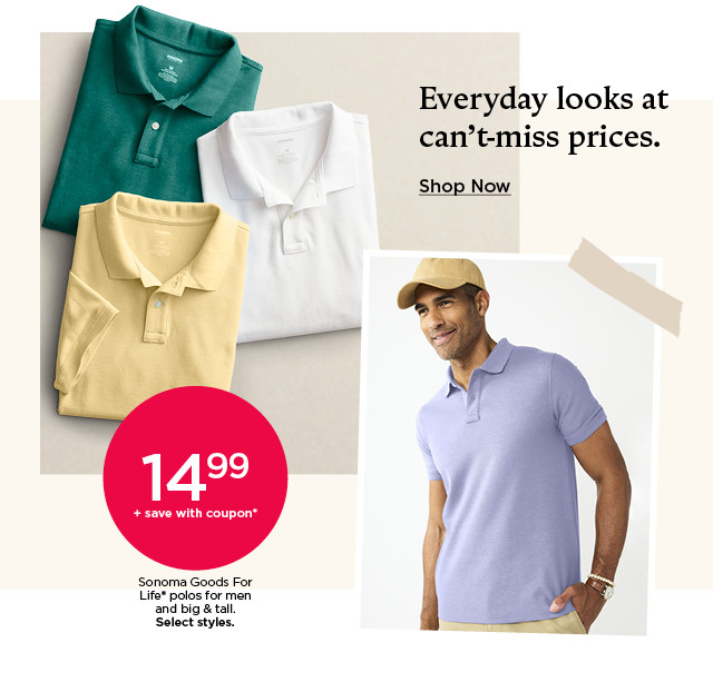 14.99 plus save with coupon on sonoma goods for life polos for men and big and tall. select styles. shop now.