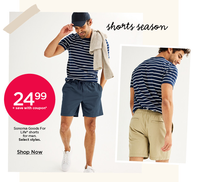 24.99 plus save with coupon sonoma goods for life shorts for men. select styles. shop now.