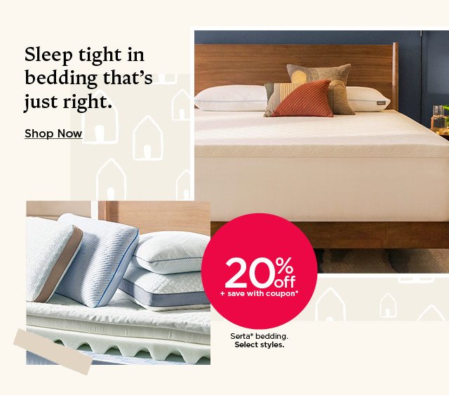 20% off serta bedding. Select styles. Coupons do not apply. Shop now.