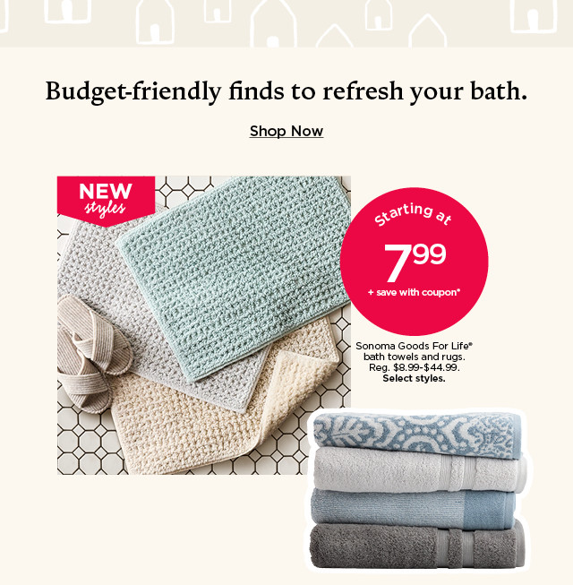 Starting at $7.99 sonoma goods for life bath towels and rugs, plus save with coupon. Select styles. Shop now.