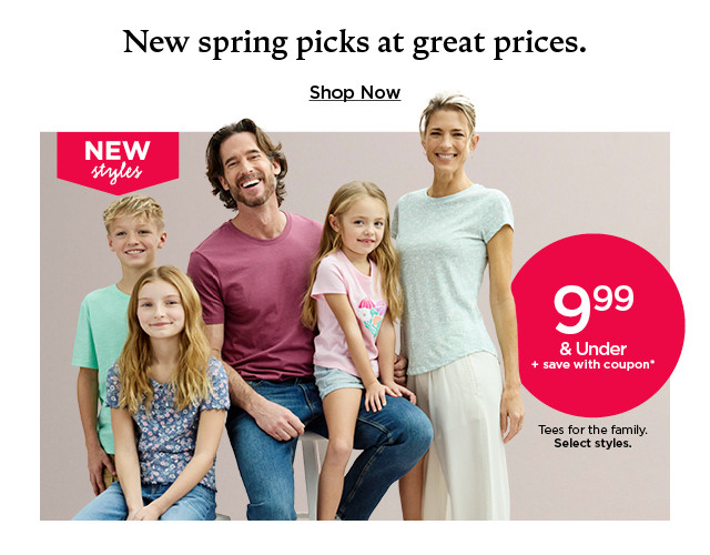 $9.99 and under plus save with coupon tees for the family. select styles. shop now.