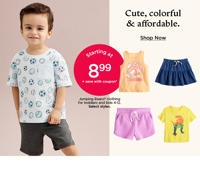 starting at 8.99 plus save with coupon on jumping beans clothing for toddlers and kids. select styles. shop now.