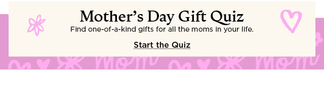 mothers day gift quiz. start the quiz.