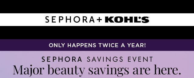 sephora savings event. major beauty savings are here. 10% off for insiders. 30% off sephora collection. shop now.