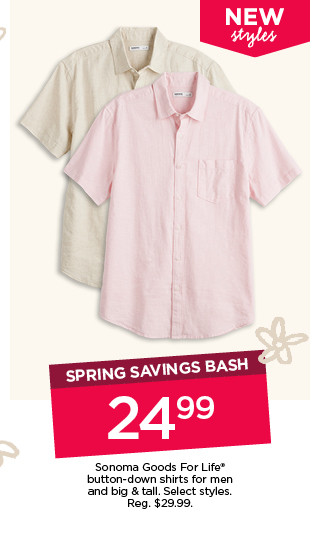 spring savings bash 24.99 sonoma good for life button down shirts for men and big and tall. select styles.