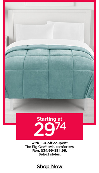 starting at 25.49 with 15% off coupon on the big one twin comforters. select styles. shop now.