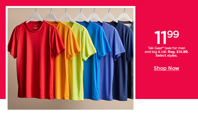 11.99 tek gear tees for men and big and tall. select styles. shop now.