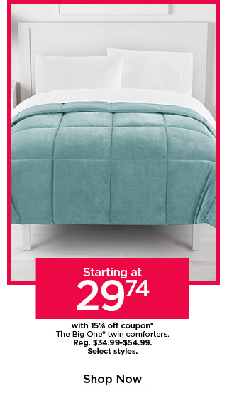 starting at 29.74 with 15% off coupon on the big one twin comforters. select styles. shop now.