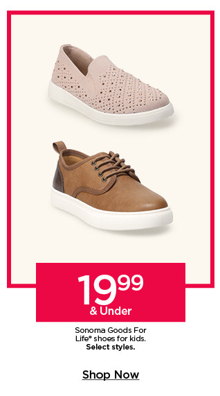 19.99 and under sonoma goods for life shoes for kids. select styles. shop now.