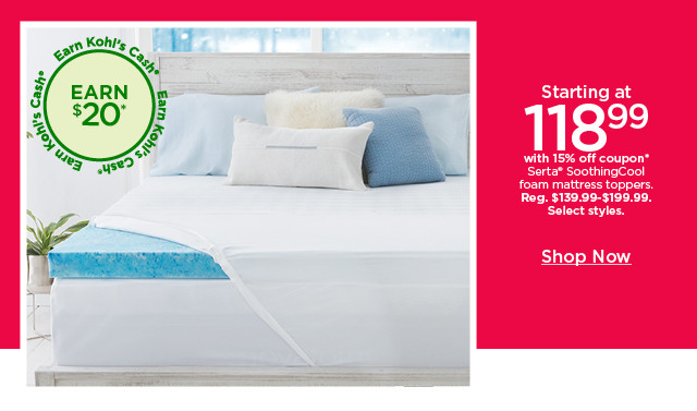 starting at $118.99 with 15% off coupon serta soothingcool foam mattress toppers. select styles. shop now. 