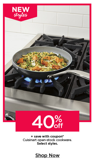 40% off plus save with coupon cuisinart open-stock cookware. select styles. shop now. 