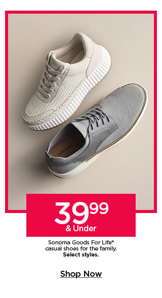 39.99 and under sonoma goods for life casual shoes for the family. select styles. shop now.