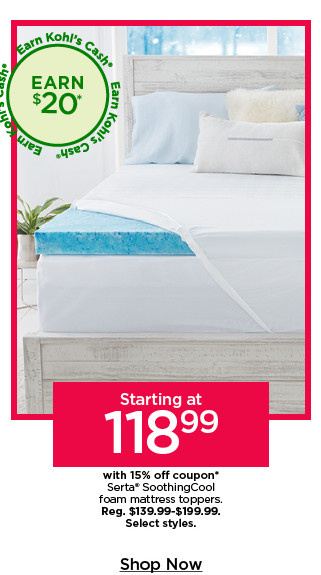 starting at 118.99 with 15% off coupon on serta soothingcool foam mattress toppers. select styles. shop now.