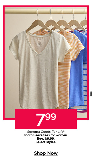 $7.99 sonoma goods for life short-sleeve tees for women. select styles. shop now. 