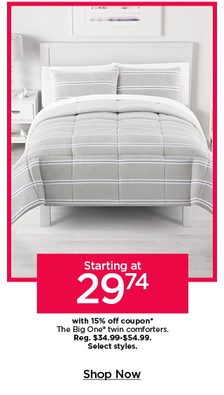 starting at 29.74 with 15% off coupon on the big one twin comforters. select styles. shop now.