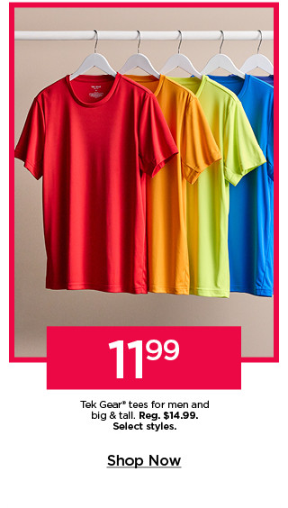 11.99 tek gear tees for men and big and tall. select styles. shop now.