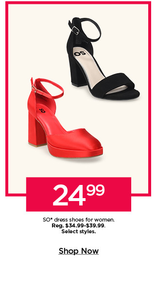 24.99 so dress shoes for women. select styles. shop now.