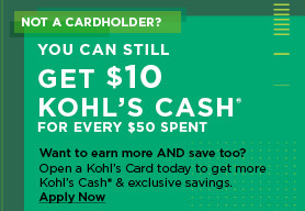 not a cardholder? you can still get $10 kohl's cash for every $50 spent. apply now.