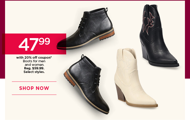 47.99 with 20% off coupon on boots for men and women. select styles. shop now.