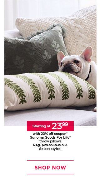 Starting at 23.99 with 20% off coupon Sonoma Goods For Life throw pillows. Select styles. Shop now.