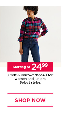 starting at $24.99 croft & barrow flannels for women and juniors. select styles. shop now.