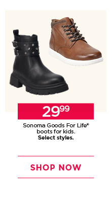 29.99 sonoma goods for life boots for kids. select styles. shop now.