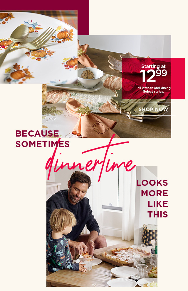 Starting at 12.99 fall kitchen and dining. Select styles. Shop now.