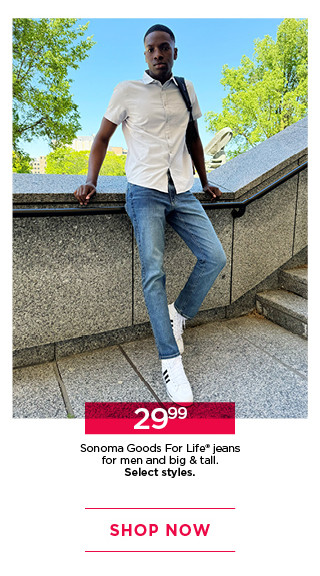 29.99 sonoma goods for life jeans for men and big and tall. select styles. shop now.