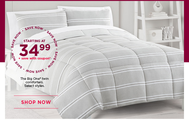 Starting at 34.99 on The Big One twin comforters, plus save with coupon. Select styles. Shop now.