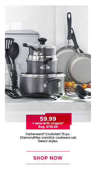 59.99 plus save with coupon Farberware Cookstart 15-piece DIamondMax nonstick cookware set. Select styles. Shop now.