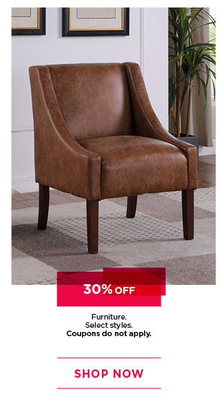 30% off furniture. Select styles. Coupons do not apply. Shop now.