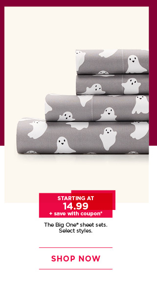 Starting at 14.99 The Big One sheet sets, plus save with coupon. Select styles. Shop now.