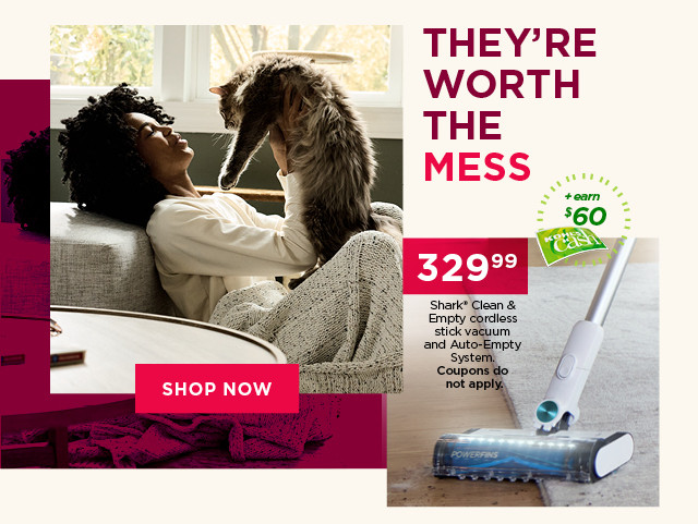 329.99 Shark Clean and Empty cordless stick vacuum and Auto-Empty System. Coupons do not apply. Shop now.