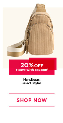 20% off plus save with coupon on handbags. select styles. shop now.