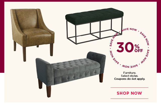 30% off furniture. Select styles. Coupons do not apply. Shop now.