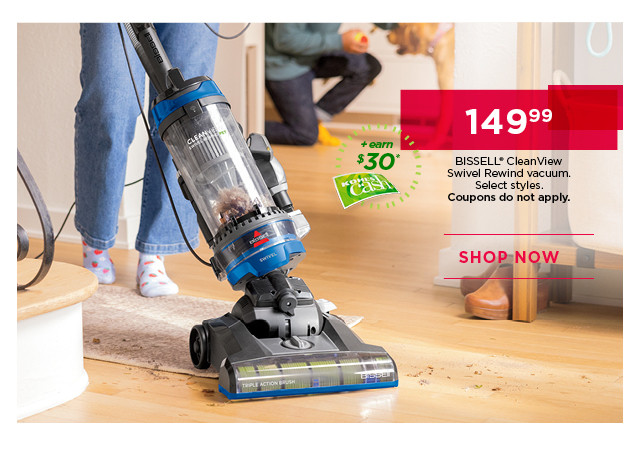 149.99 BISSELL CleanView Swivel Rewind vacuum. Select styles. Coupons do not apply. Shop now.