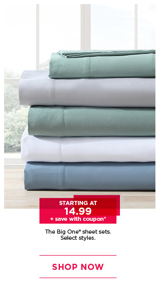 Starting at 14.99 plus save with coupon The Big One sheet sets. Select styles. Shop now.