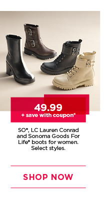 49.99 plus save with coupon on sonoma goods for life, so and lc lauren conrad chelsea boots for women. select styles. shop now. 