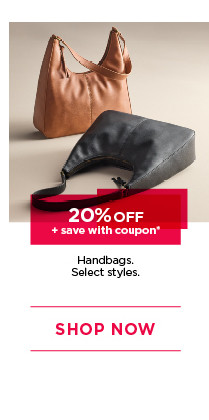 20% off plus save with coupon on handbags. select styles. shop now.