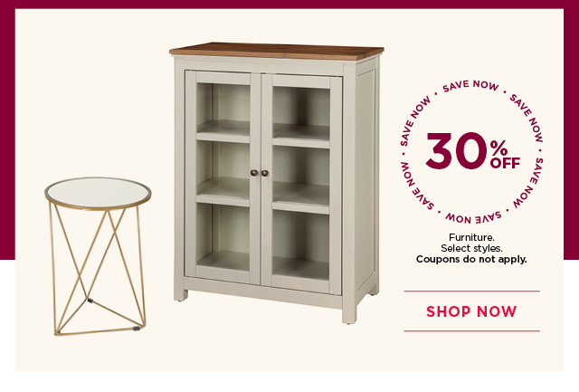 30% off furniture. Select styles. Coupons do not apply. Shop now.