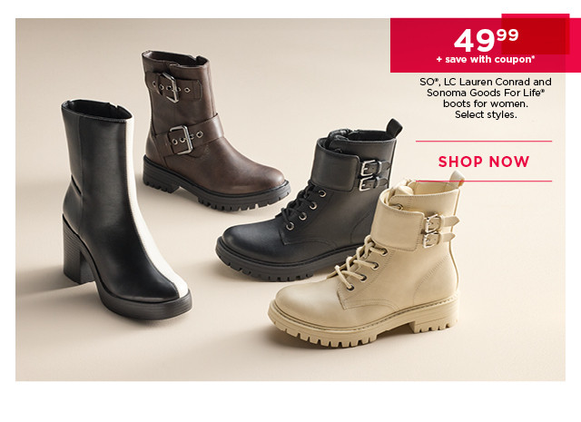 49.99 plus save with coupon on so, LC lauren conrad and sonoma goods for life boots for women. select styles. shop now.