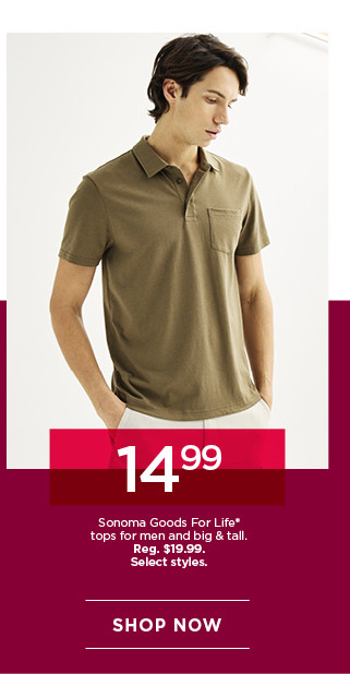 14.99 sonoma goods for life tops for men and big and tall. select styles. shop now.