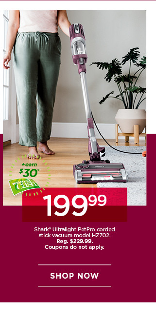 199.99 Shark Ultralight PetPro corded stick vacuum HZ702. Coupons do not apply. Shop now.