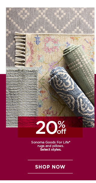 20% off Sonoma Goods For Life rugs and pillows. Select styles. Shop now.