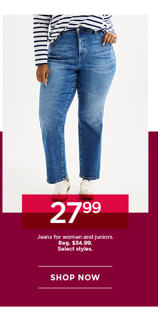 $27.99 jeans for women and juniors. select styles. shop now. 