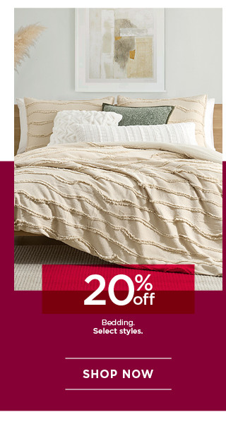 20% off bedding. Select styles. Shop now.